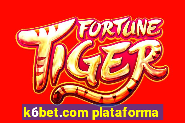 k6bet.com plataforma